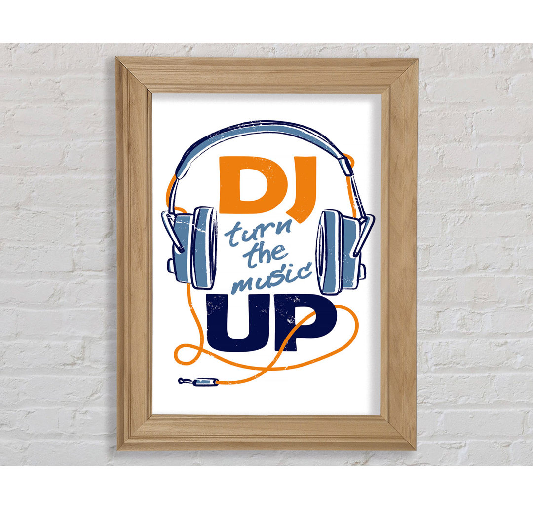 DJ Turn The Music Up 1 - Einzelne Bilderrahmen Kunstdrucke