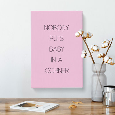 Nobody Puts Baby In A Corner - Wrapped Canvas