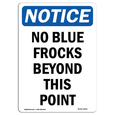 OSHA Notice - No Blue Frocks Beyond This Point Sign | Heavy Duty Sign Or Label 14393