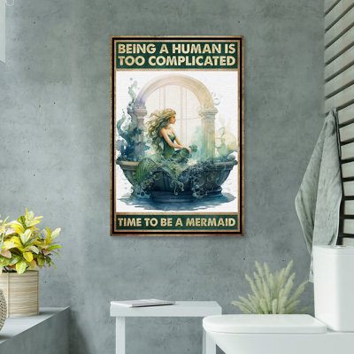 Mermaid On The Bath - Being A Human Is Too Complicated Time To Be A Mermaid - 1 Piece Rectangle Graphic Art Print On Wrapped Canvas
