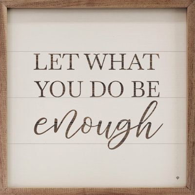 Let What You Do Be Enough
