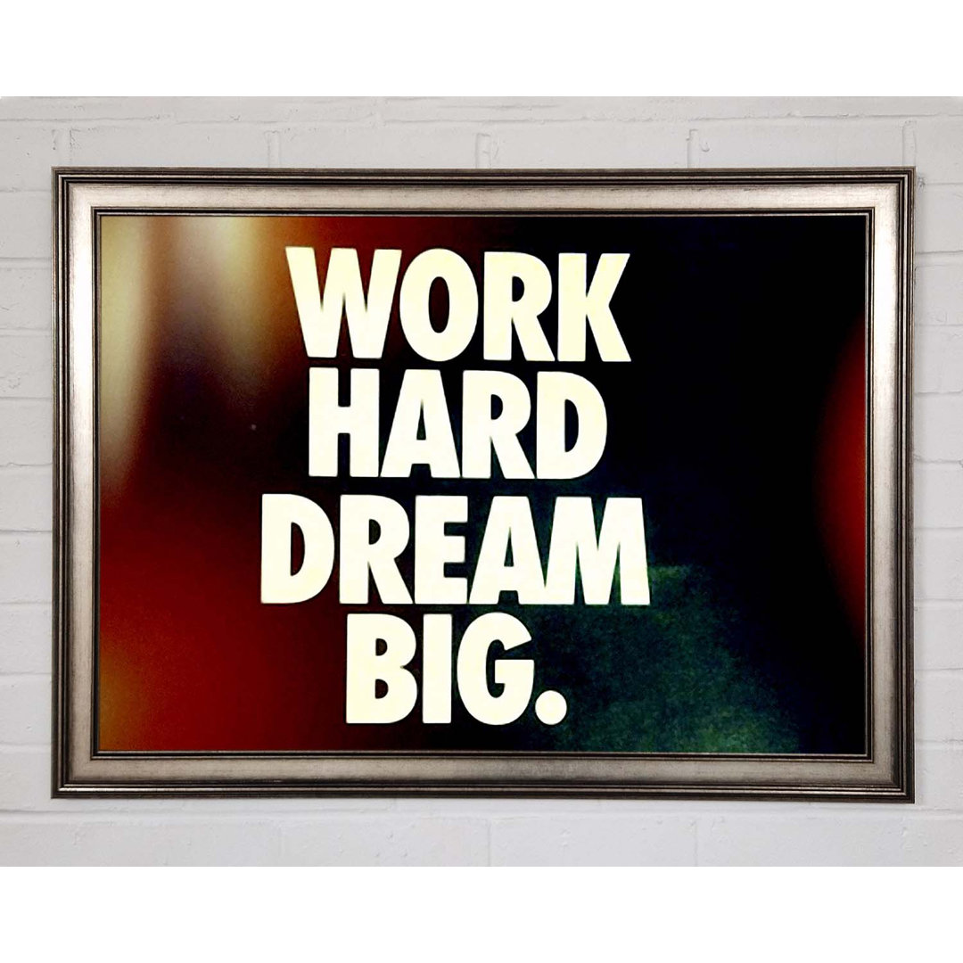 Wernersville Motivational Quote Work Hard Dream Big Framed Print Wall Art