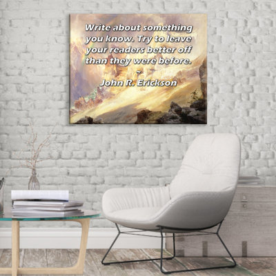 Toile tendue de la galerie ArtsyQuotes par John R. Erickson: «Écris quelque chose que tu sais. Essayez de laisser vos lecteurs mieux lotis qu'avant.»