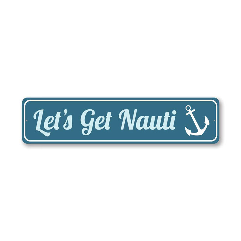 Panneau «Let Get Nauti» en aluminium, H 6 po x l 24 po x P 0,06 po