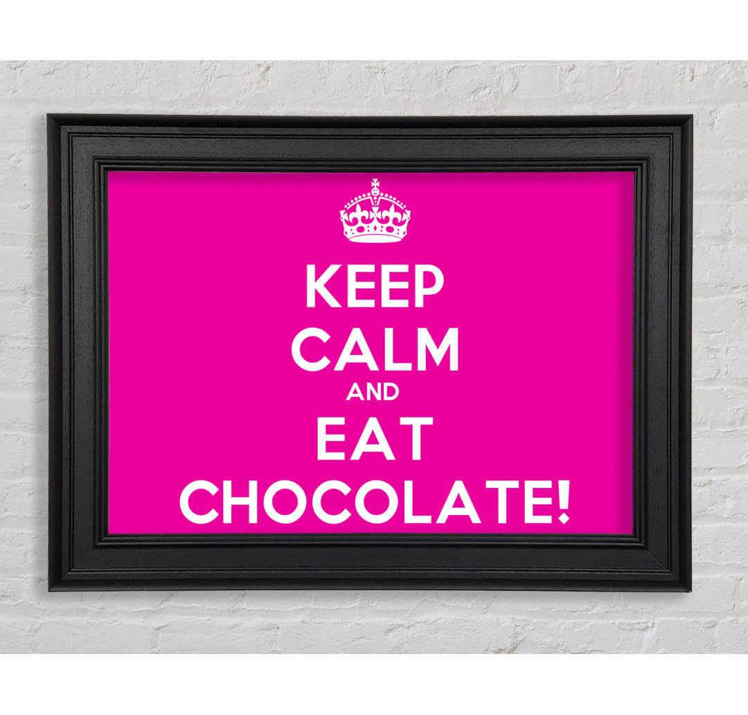 Küche Zitat Keep Calm Eat Chocolate Gerahmter Druck