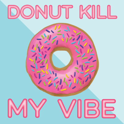 Donut Kill My Vibe - Wrapped Canvas Print