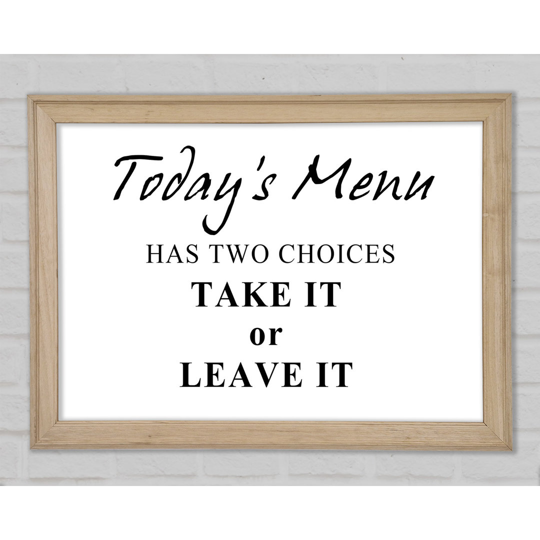 Kitchen Quote Todays Menu Has Two Choices Weiß gerahmter Druck