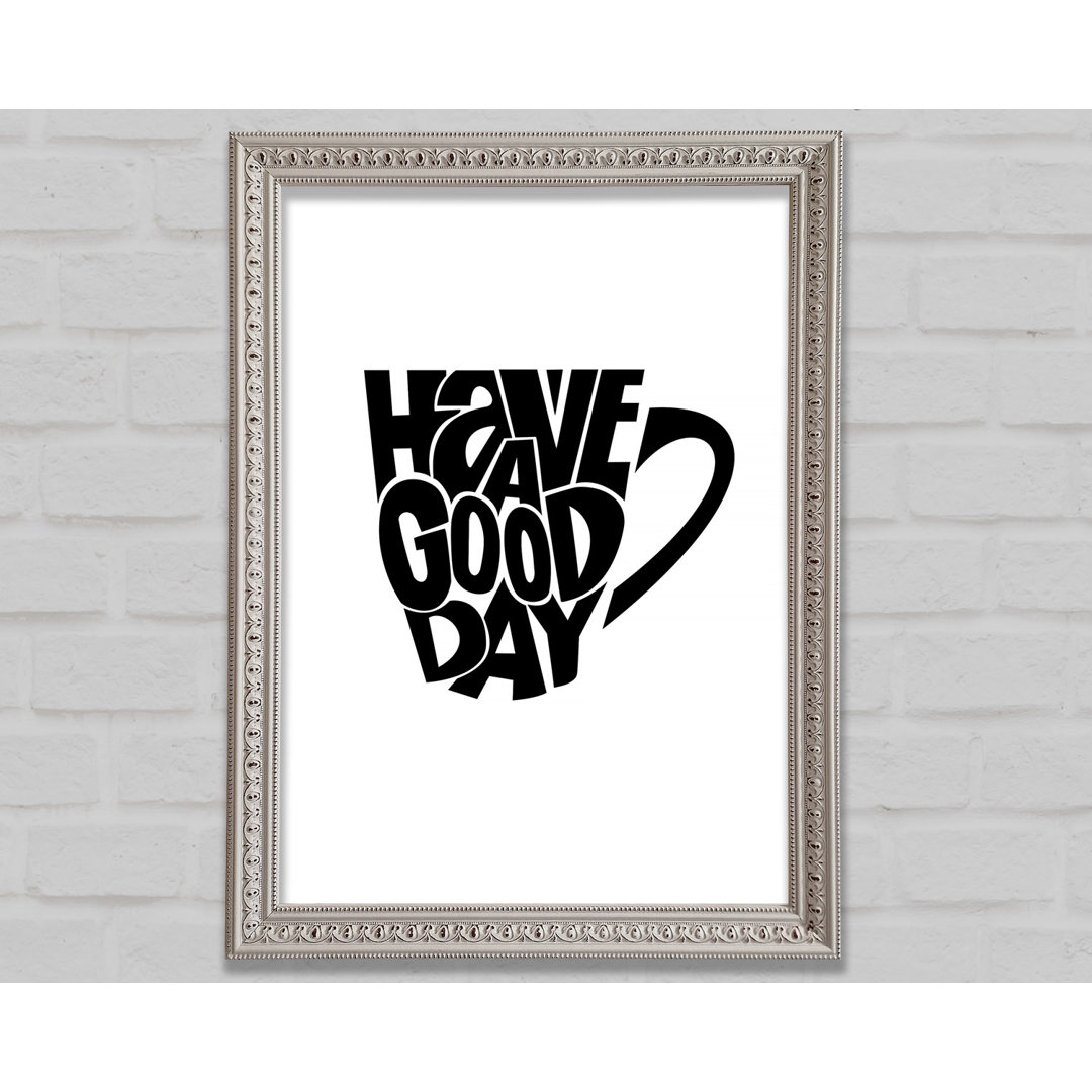 Have A Good Day 2 - Einzelne Bilderrahmen Kunstdrucke