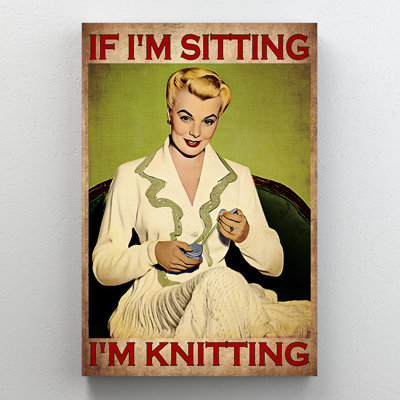 If Im Sitting Im Knitting - 1 pièce, impression d'art graphique rectangulaire sur toile tendue