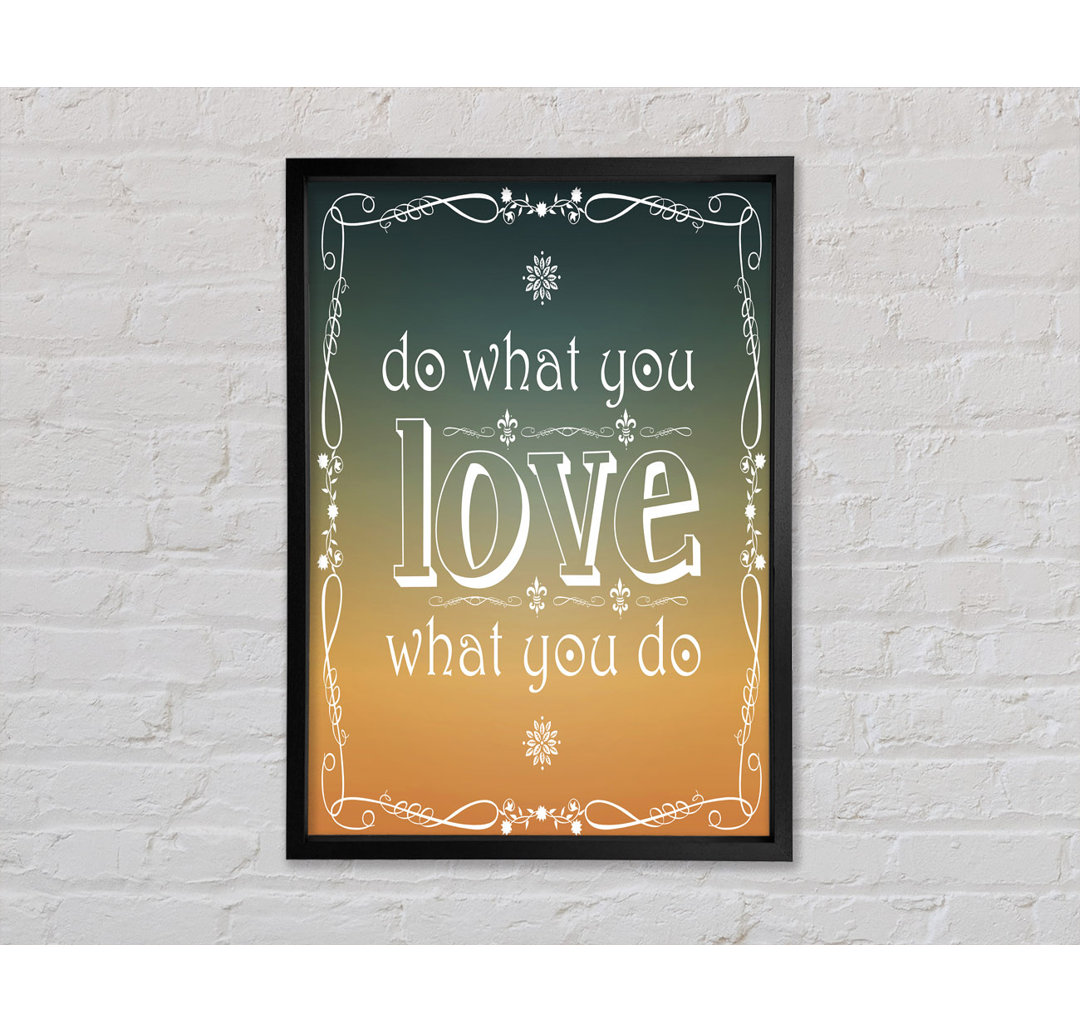 Do What You Love What You Do - Einzelner Bilderrahmen Typografie auf Leinwand