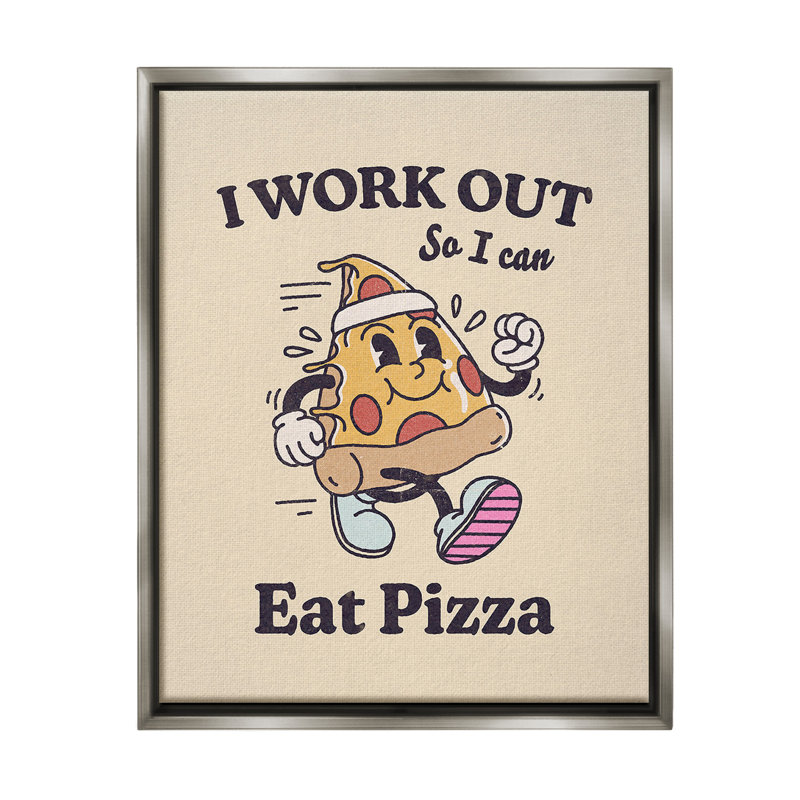 "Work Out To Eat Pizza" par Victoria Barnes sur toile, Cadre flottant gris lustré, H 31 po x l 25 po