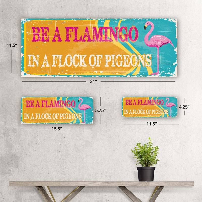 " Be A Flamingo ", 5.75" H x 15.5" W