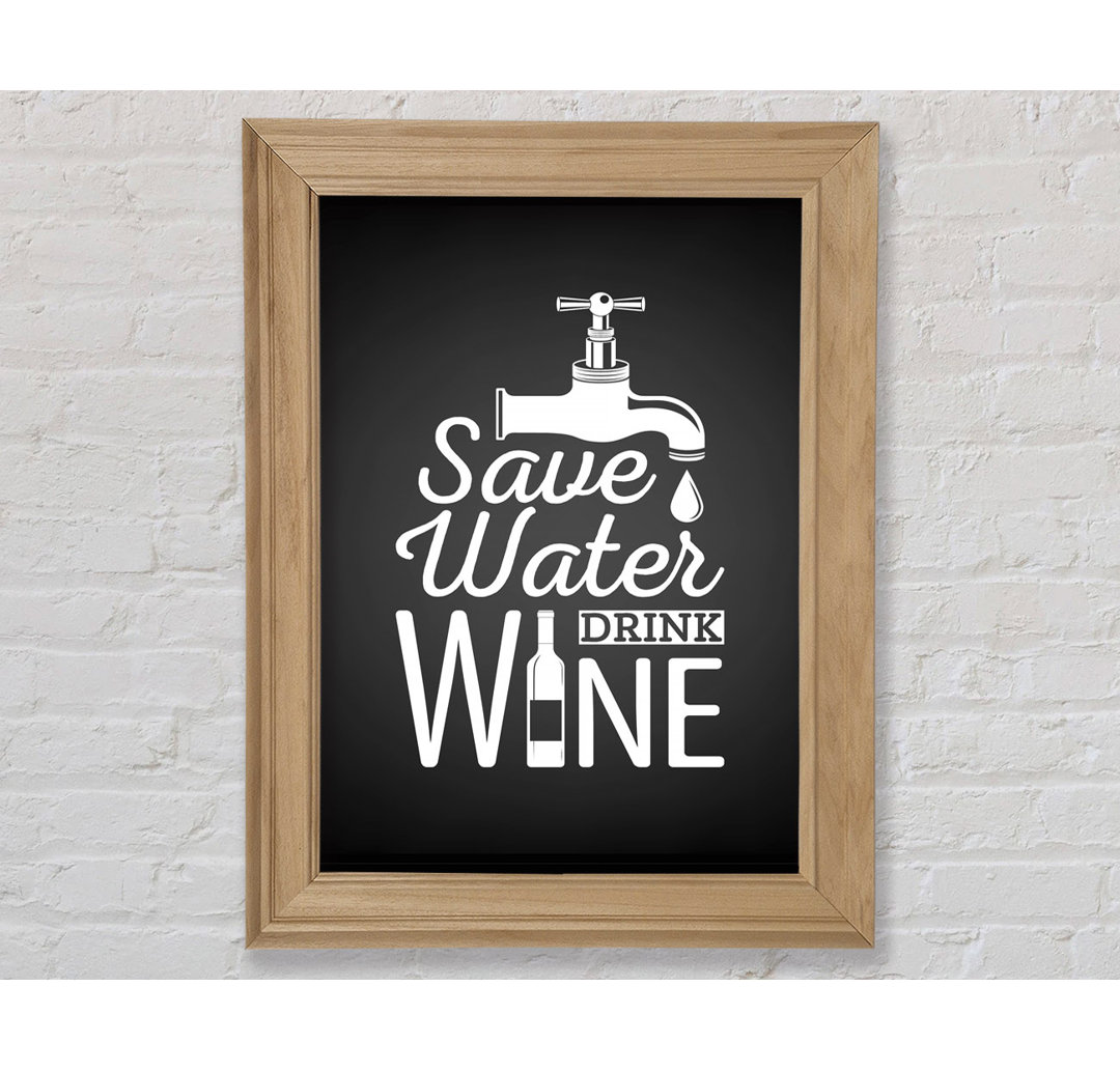 Save Water Drink Wine - Einzelner Bilderrahmen Typografie