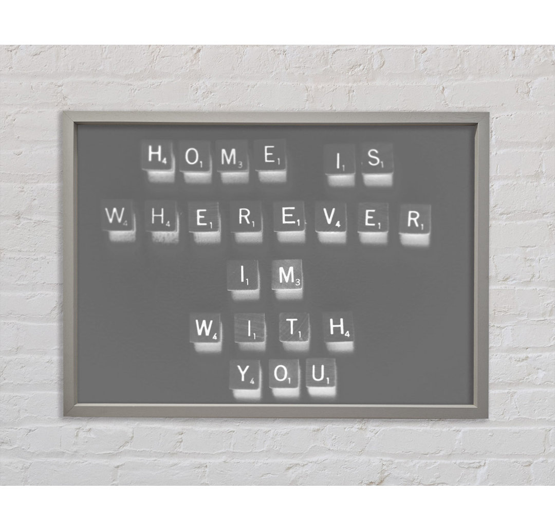 Home Is Wherever Im With You Grey - Einzelner Bilderrahmen Typografie auf Leinwand