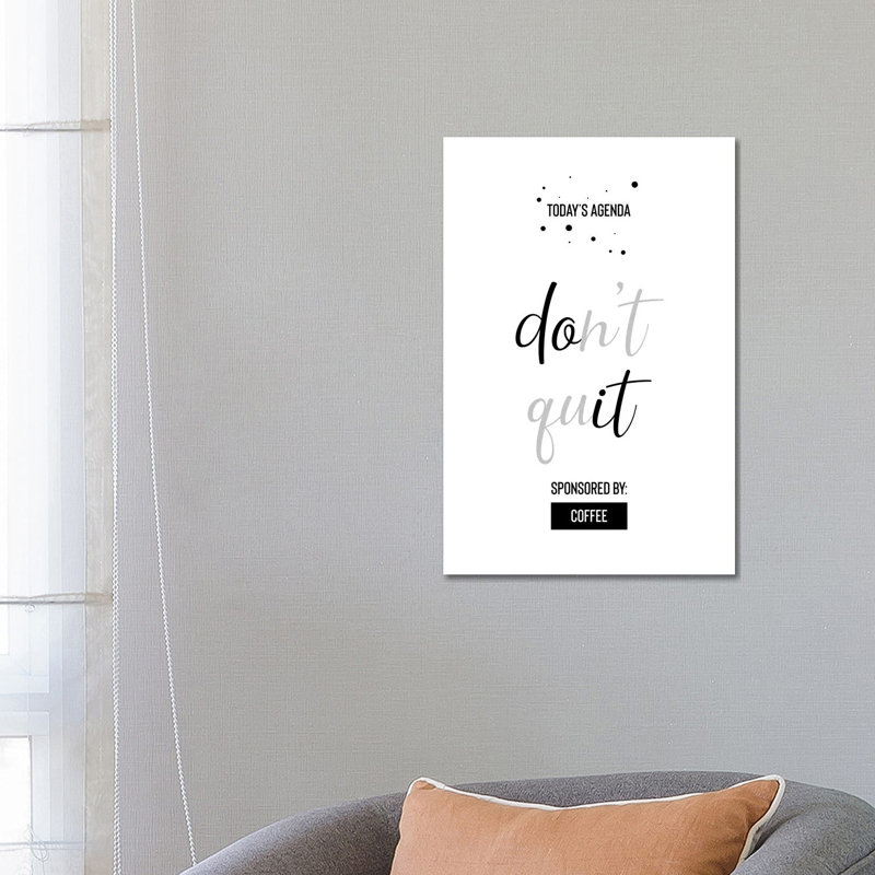 Today’s Agenda Don’t Quit Sponsored By Coffee by Melanie Viola - Print on Canvas, 66.04cm H x 45.72cm W x 3.81cm D