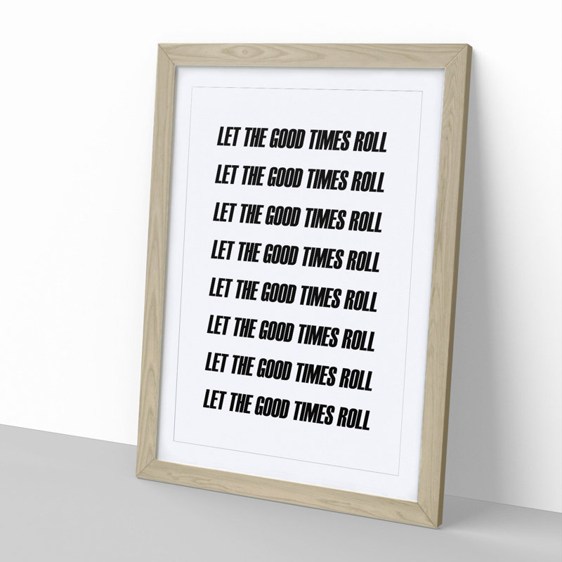Let the Good Times Roll - Picture Frame Typography, Oak Framed, 48cm H x 36cm W x 2cm D