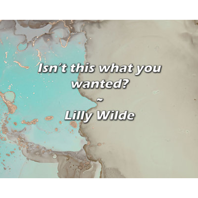 Citation de Lilly Wilde: N'est-ce pas ce que vous vouliez?