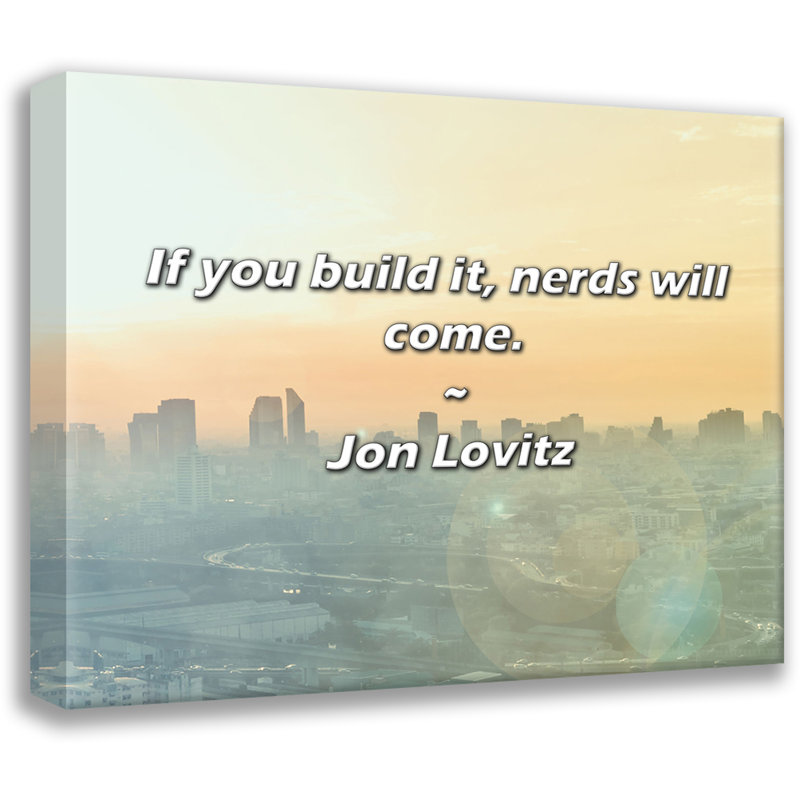 Citation artistique «Si vous le construisez, les ballots viendront.» Toile tendue par Jon Lovitz