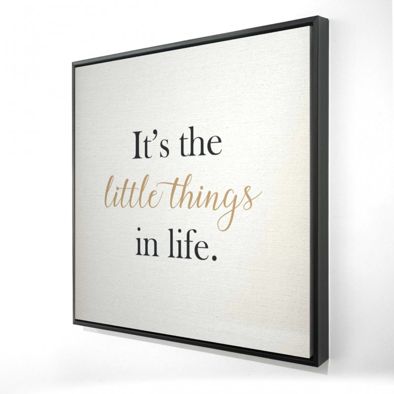 «It's The Little Things In Life» sur toile