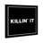 «Killin It» par Hatcher and Ethan - Reproduction d'art textuel sur papier encadré