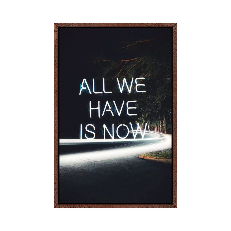 All We Have Is Now by Kiki C Landon - Print on Canvas, Classic Brown Wood Framed, 66.04 cm H x 45.72 cm W