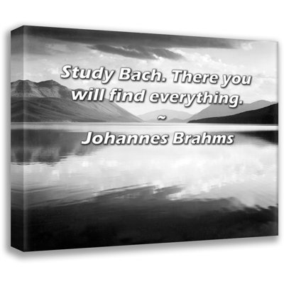 Artsy Quote "Study Bach. There you will find everything." By Johannes Brahms Gallery Wrapped Canvas