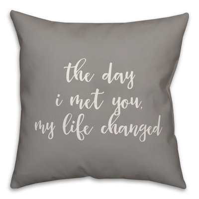 Coussin The Day I Met You My Life Changed