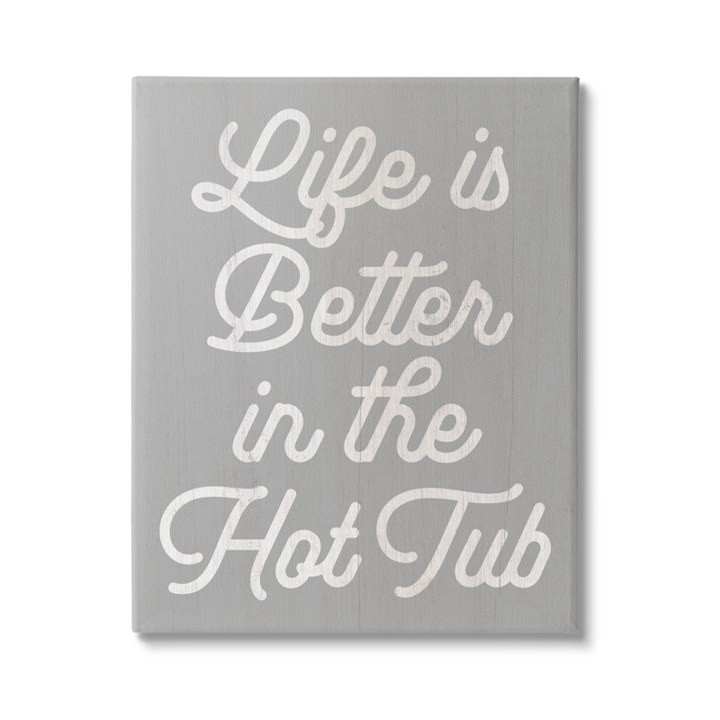«Life Better in the Hot Tub» par Lil 'Rue - impression, H 20 po x l 16 po x P 1,5 po, Toile tendue