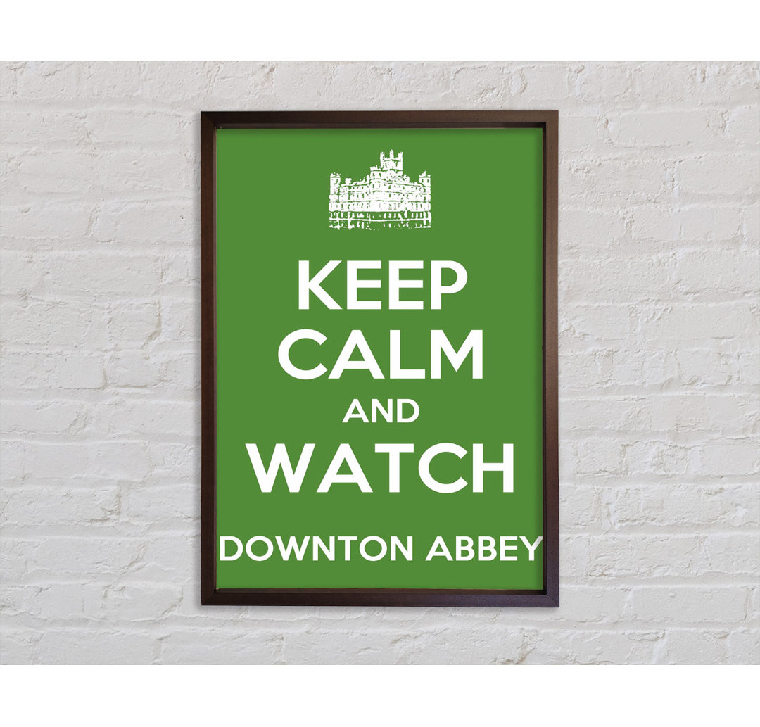 Ruhe bewahren Downton Abbey Gerahmter Druck