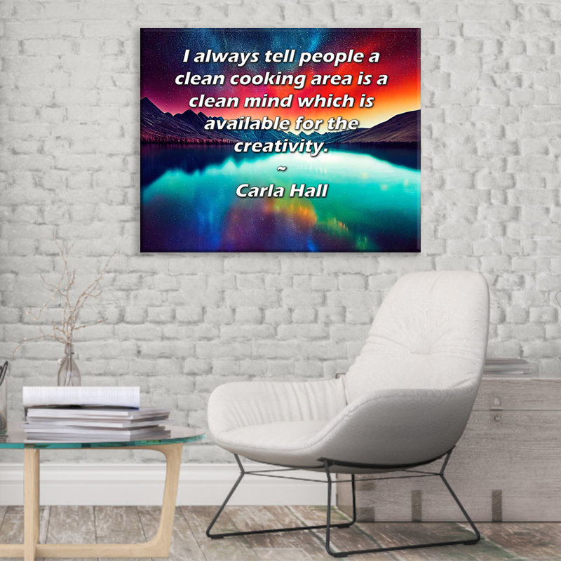 Toile tendue de la galerie ArtsyQuotes par Carla Hall: «Je dis toujours aux gens qu'une aire de cuisson propre est un esprit propre qui est disponible pour la créativité.