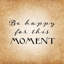 «Be Happy For This Moment»-2109684724-2109684730-2082867260