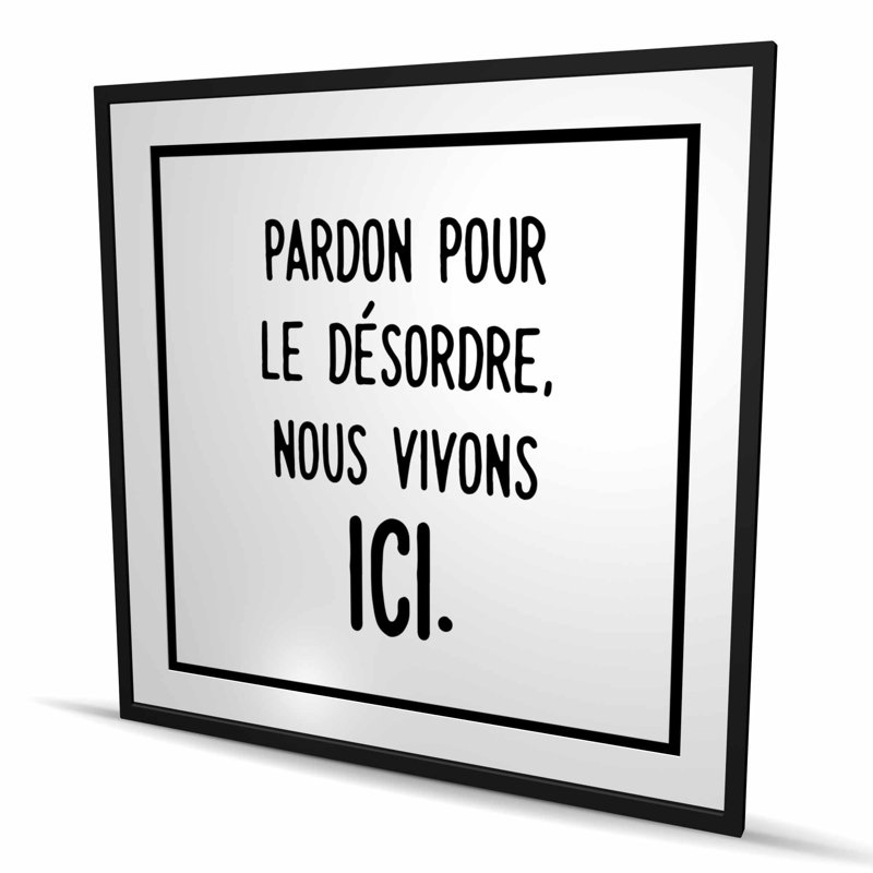 Pardon pour le désordre, reproduction encadrée blanche | Décoration intérieure, H 48 po x l 48 po