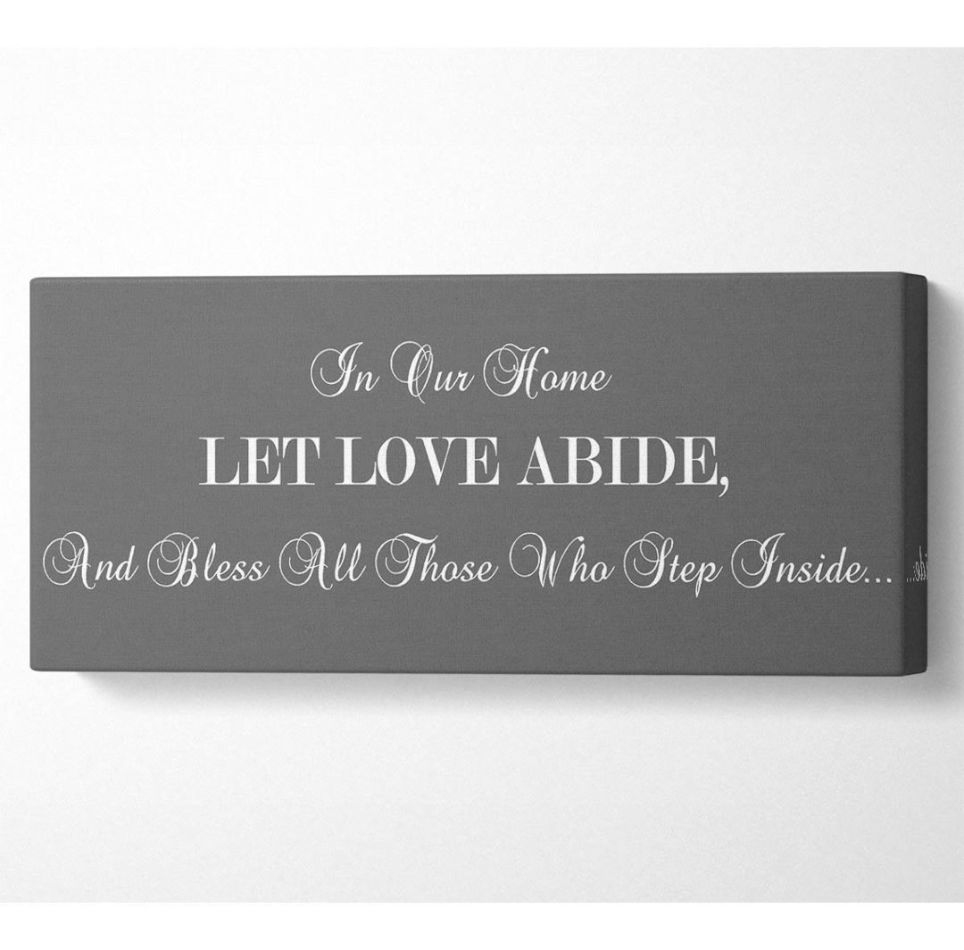 Love Quote in Our Home Let Love Abide Grey - Leinwanddrucke auf Leinwand