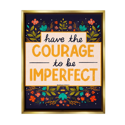 " Courage To Be Imperfect " by Glad You're Here Co.
