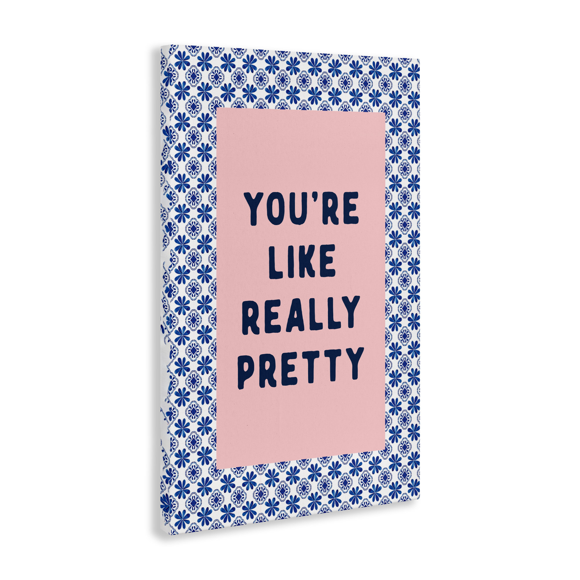 Dakota Fields You're Like Really Pretty Canvas, design by Lettered and ...