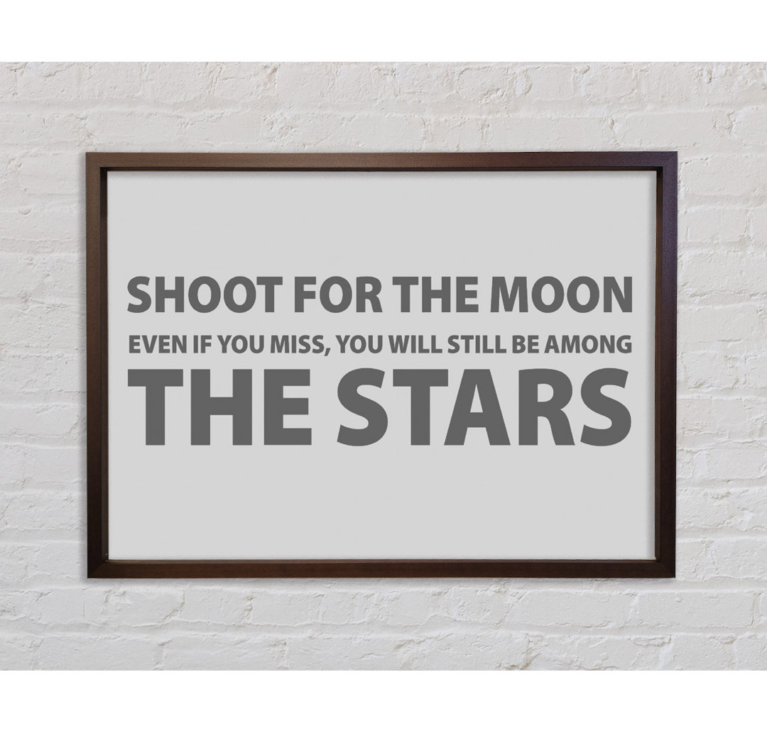 Motivationszitat Shoot For The Moon Grau Gerahmter Druck