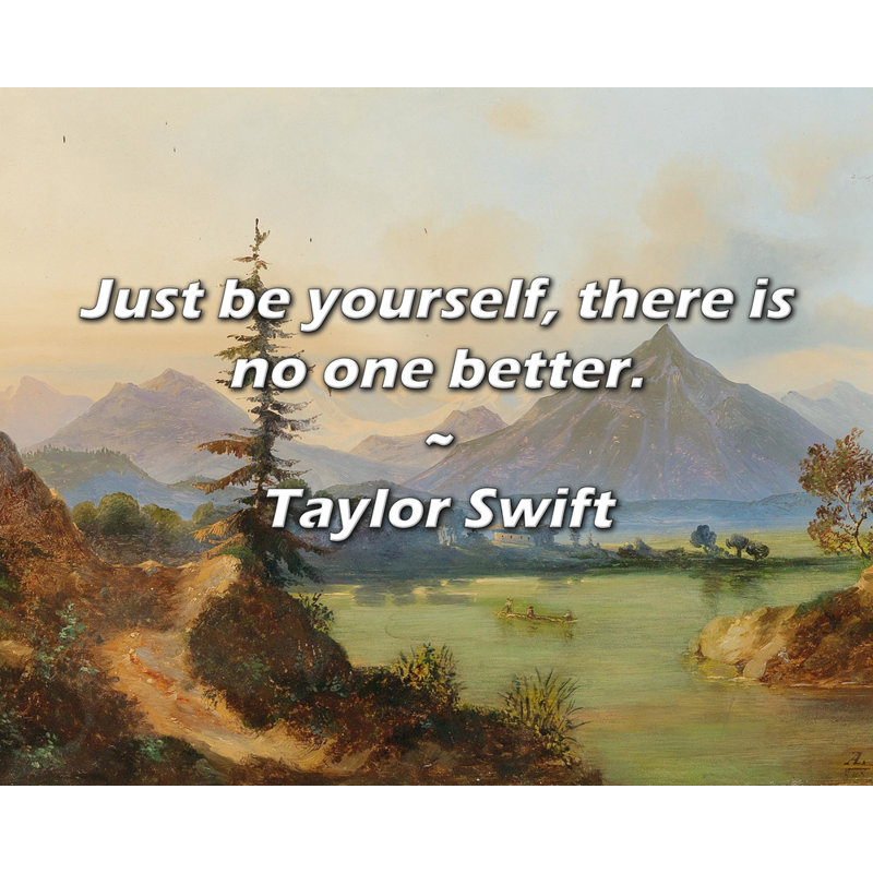 Taylor Swift, citation: «Soyez simplement vous-même, il n'y a personne de mieux., H 26 po x l 32 po