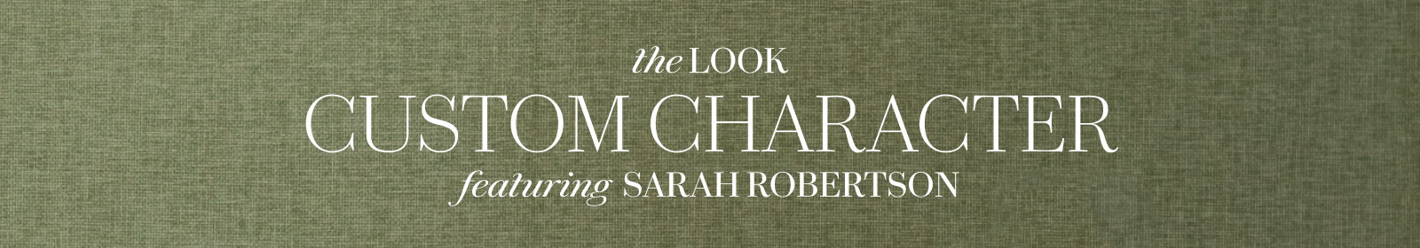 The Look Custom Character featuring Sarah Robertson