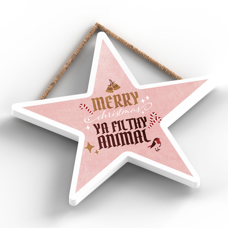 Xmas Merry Christmas Ya Filthy Animal Wooden Star Plaque
