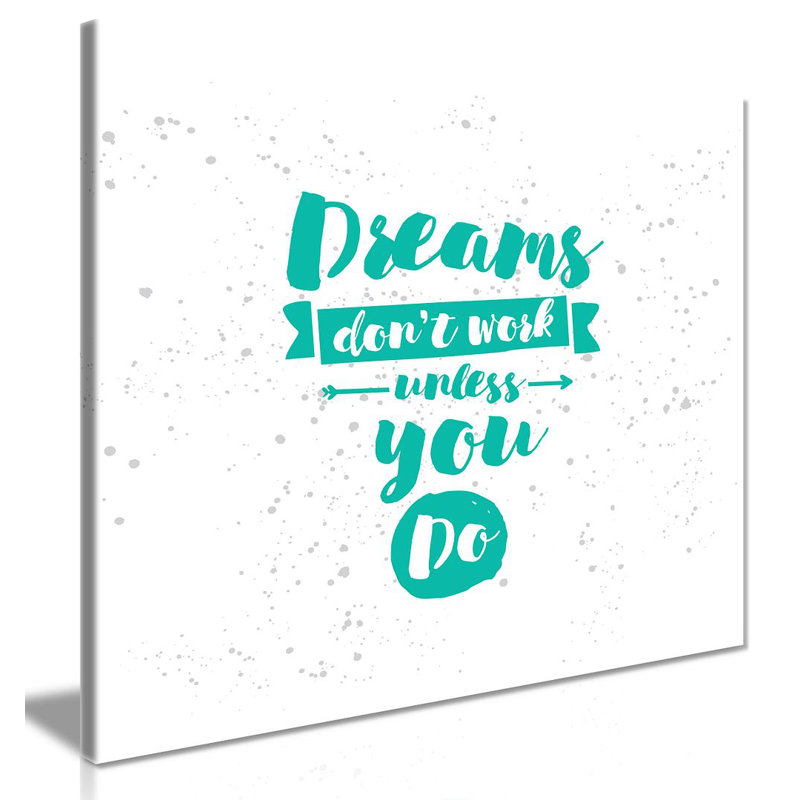 Motivational Prints Dreams Work - Wrapped Canvas Print, 61cm H x 61cm W