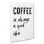 Coffee Is Always a Good Idea - Wall Art-89188722-89188724