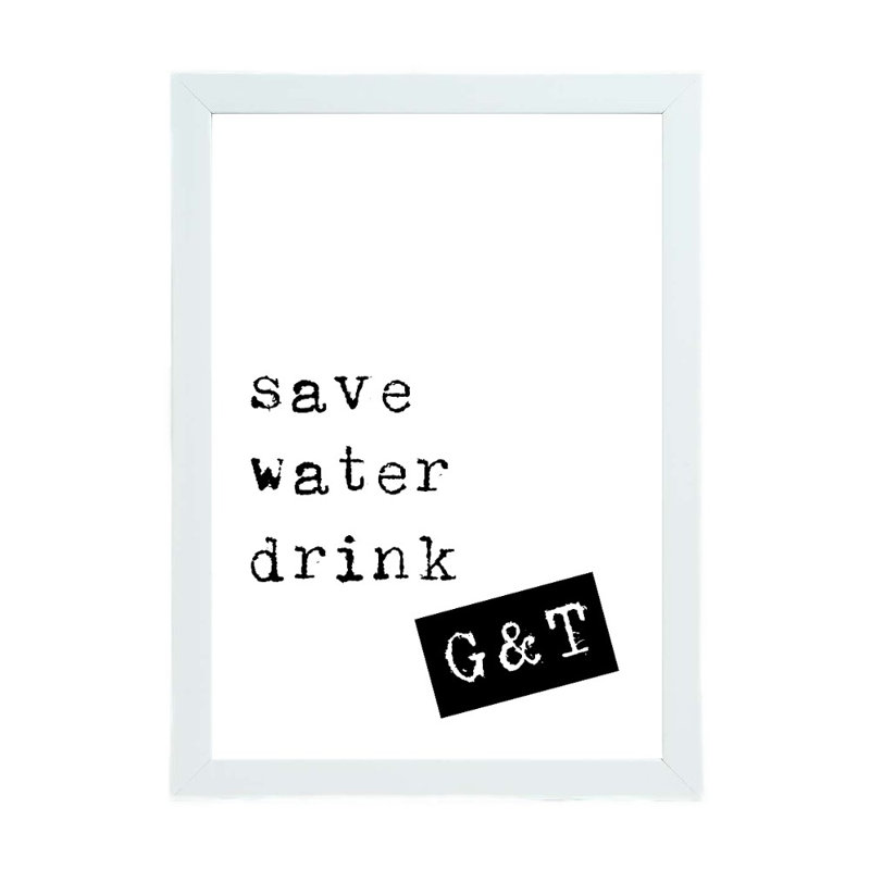 Save Water Drink G And T - Print, 21cm H x 15cm W x 2.5cm D, White Framed