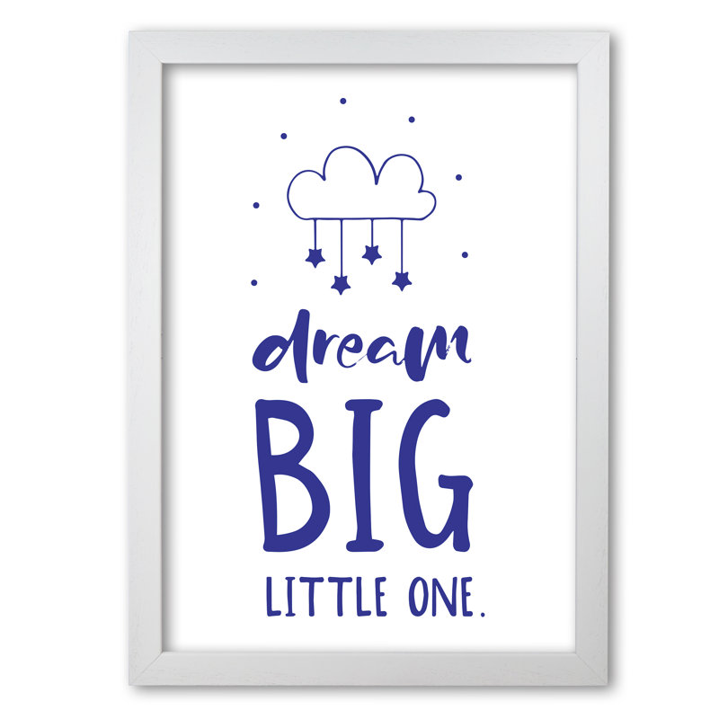 Dream Big Little One - Print, 60 cm H x 42 cm W x 5 cm D, White Grain Frame