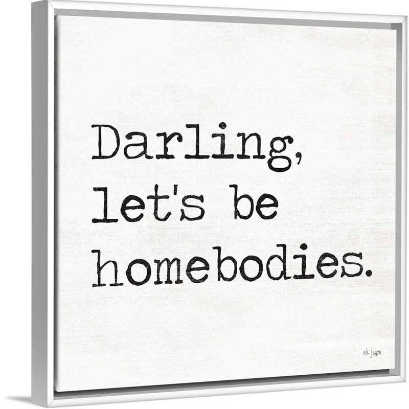 Reproduction d’art textuel sur toile, "Darling LET’S be Homebodies" par Jaxn Blvd., H 18 po x l 18 po x P 1,75 po