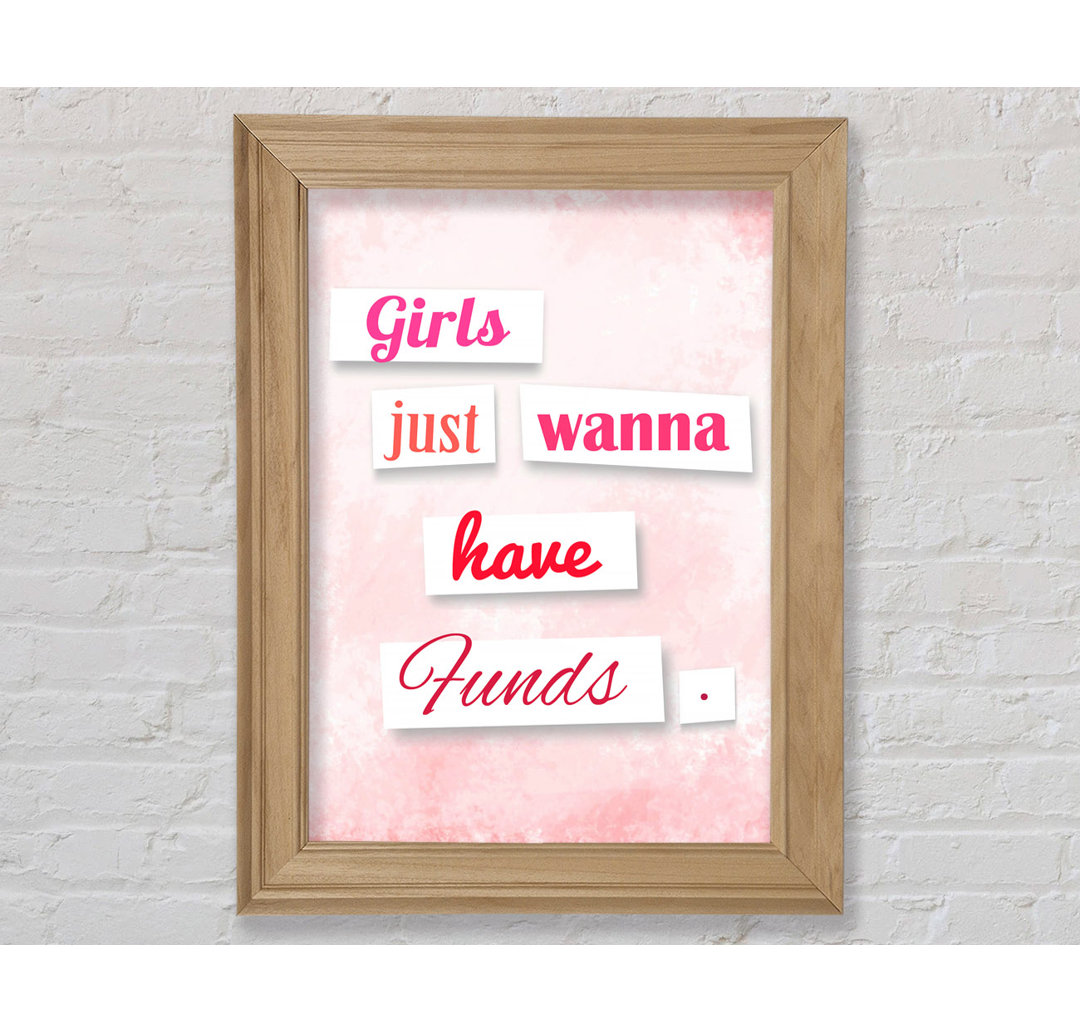 Girls Just Wanna Have Funds - Einzelne Bilderrahmen Kunstdrucke