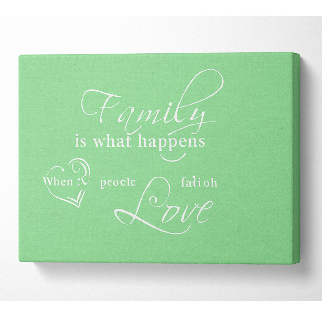 Familie Zitat Familie ist, was passiert Grün - Wrapped Canvas Typography