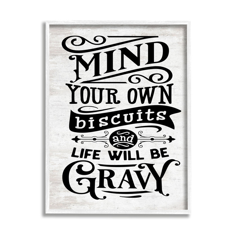 «Mind Your Biscuits Life Will Be Gravy Farmhouse» par Lettred and Lined - Art textuel, H 20 po x l 16 po