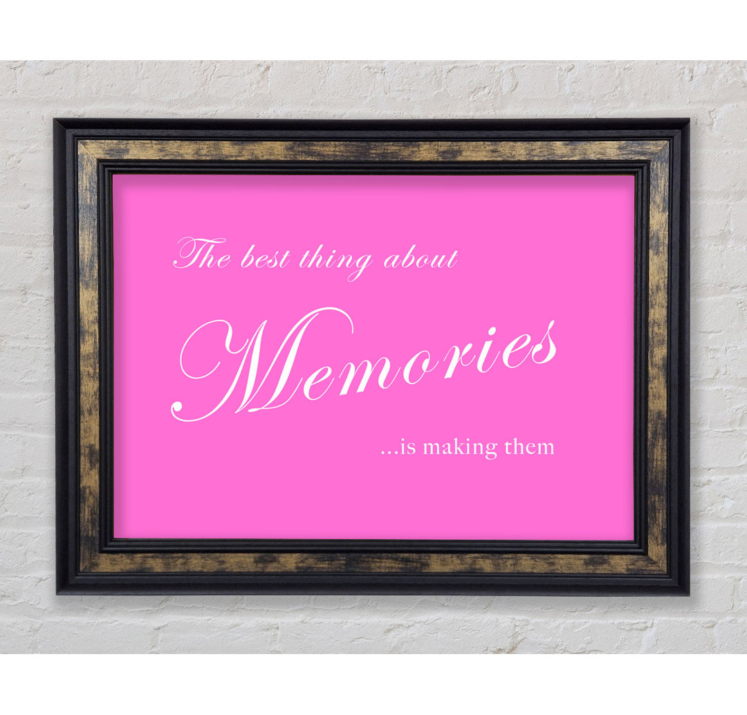 The Best Thing About Memories - Bilderrahmen Kunstdrucke