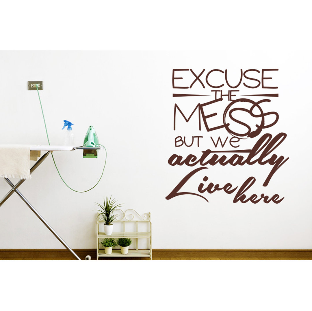 Excuse the Mess But We Actually Live Here Wall Sticker
