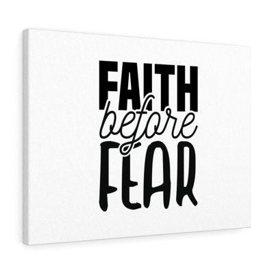 Faith Before Fear - Wrapped Canvas Print